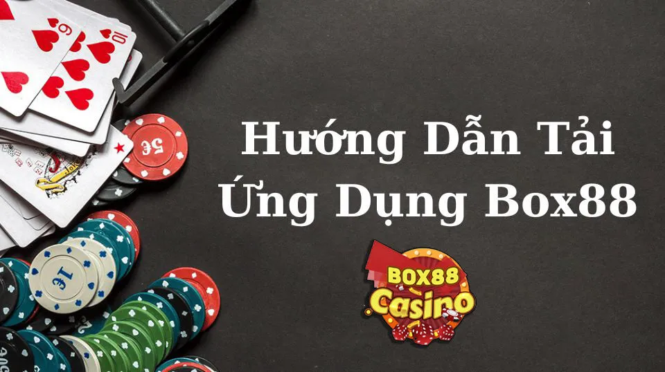 Hướng dẫn Tải App Box88